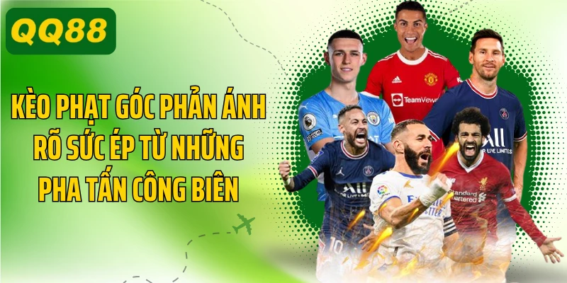 Kèo phạt góc phản ánh rõ sức ép từ những pha tấn công biên
